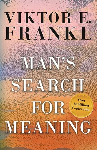 Man's Search for Meaning by Viktor E. Frankl