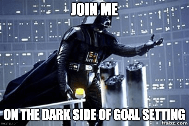 dark side of goal setting
